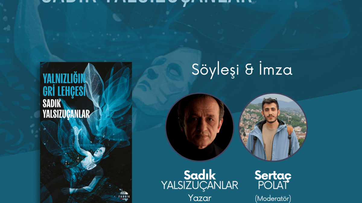 Sadık Yalsızuçanlar | Söyleşi & İmza